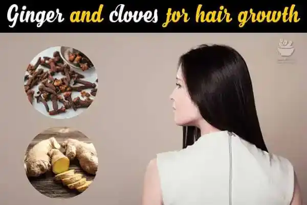 ginger and cloves for hair growth