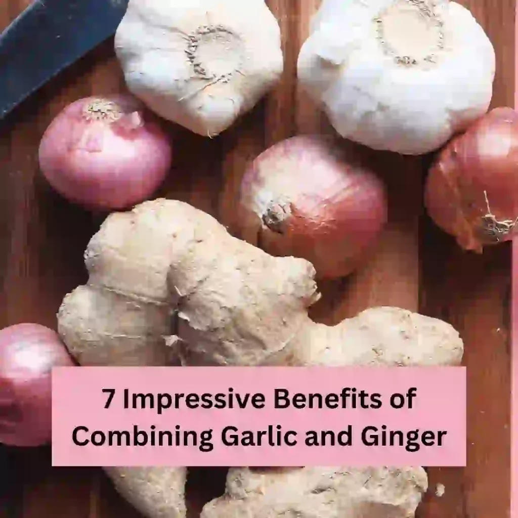 7 Impressive Benefits of Combining Garlic and Ginger