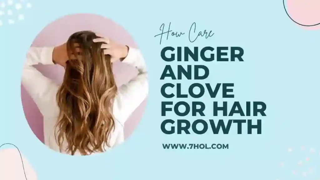 ginger and clove for hair growth