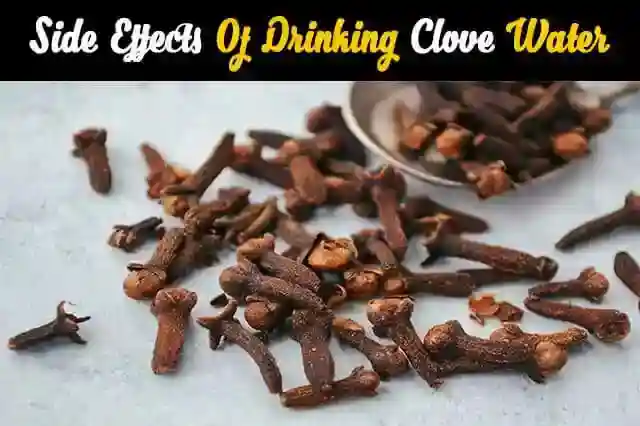 side effects of drinking clove water